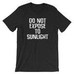 Do Not Expose To Sunlight T-Shirt (Unisex)