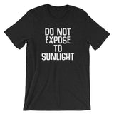 Do Not Expose To Sunlight T-Shirt (Unisex)