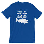 Does This Shirt Make My Bass Look Big? T-Shirt (Unisex)