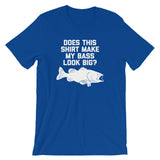 Does This Shirt Make My Bass Look Big? T-Shirt (Unisex)