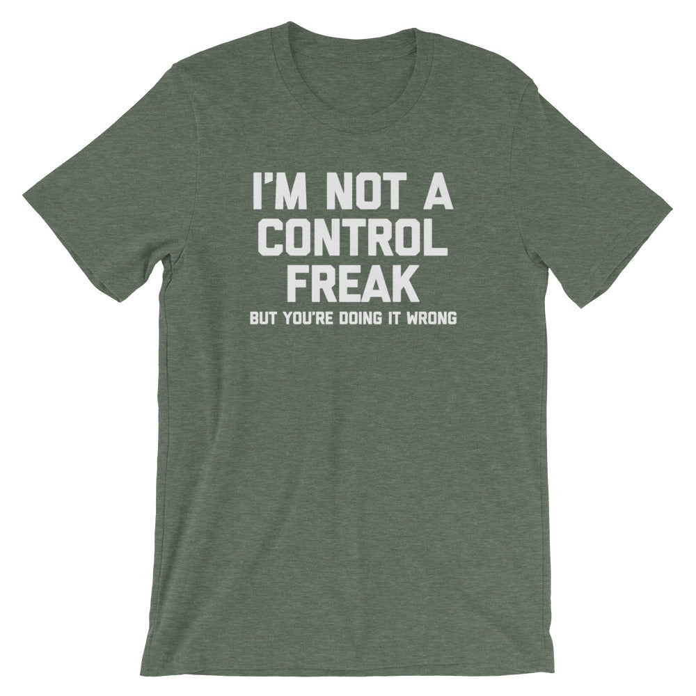 I'm Not A Control Freak But You're Doing It Wrong T-Shirt (Unisex)