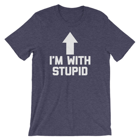 I'm With Stupid T-Shirt (Unisex)