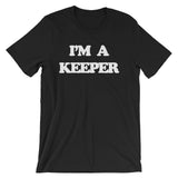 I'm A Keeper T-Shirt (Unisex)