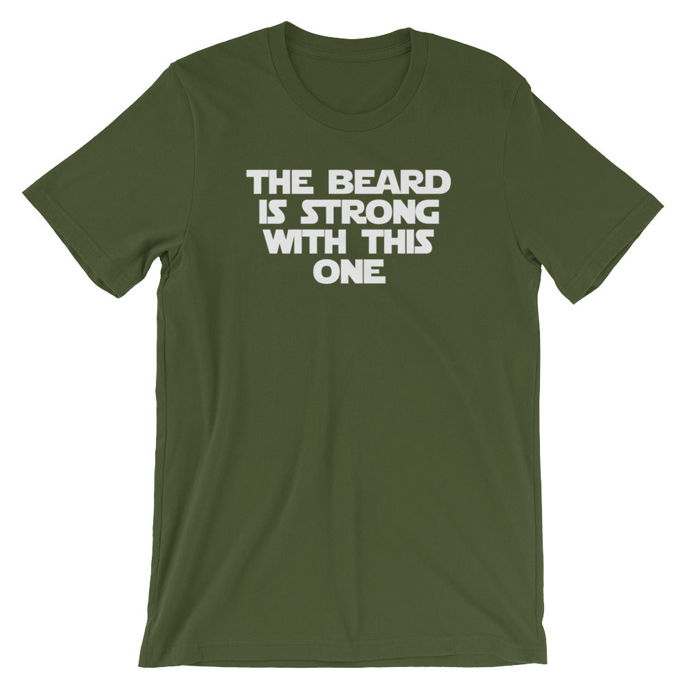 The Beard Is Strong With This One T-Shirt (Unisex)