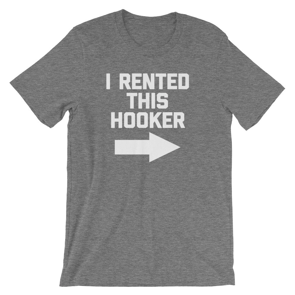 I Rented This Hooker T-Shirt (Unisex)