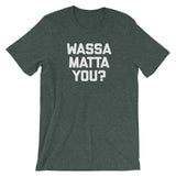 Wassa Matta You? T-Shirt (Unisex)