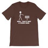Well, That's Not A Good Sign T-Shirt (Unisex)