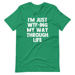 I'm Just WTF-ing My Way Through Life T-Shirt (Unisex)