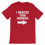 I Rented This Hooker T-Shirt (Unisex)