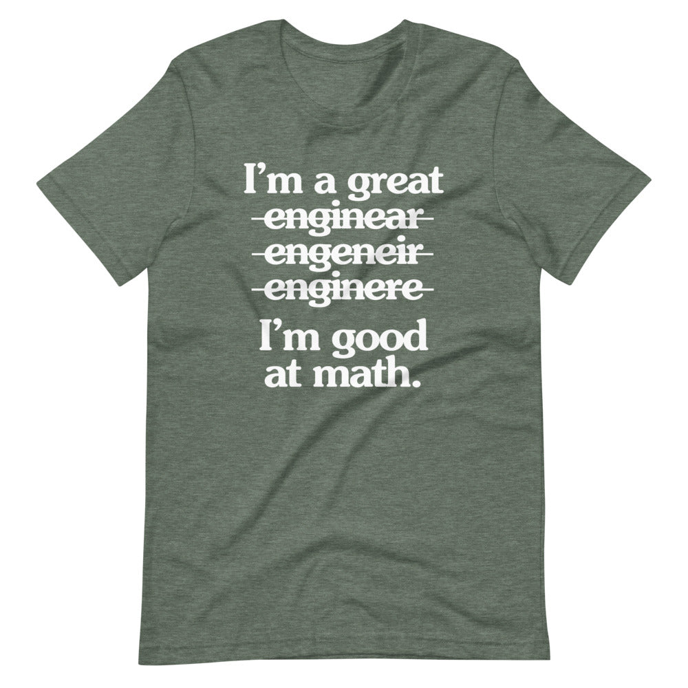 I'm A Great Engineer (I'm Good At Math) T-Shirt (Unisex)
