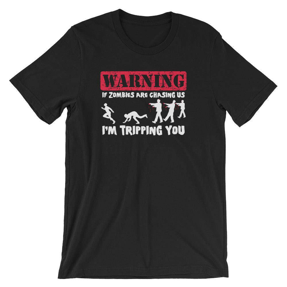 If Zombies Are Chasing Us, I'm Tripping You T-Shirt (Unisex)