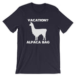 Vacation? Alpaca Bag T-Shirt (Unisex)