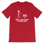 Well, That's Not A Good Sign T-Shirt (Unisex)