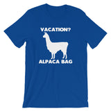 Vacation? Alpaca Bag T-Shirt (Unisex)