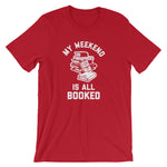 My Weekend Is All Booked T-Shirt (Unisex)