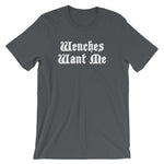 Wenches Want Me T-Shirt (Unisex)