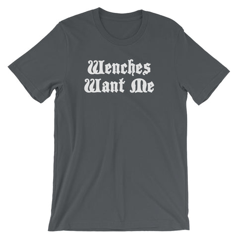 Wenches Want Me T-Shirt (Unisex)