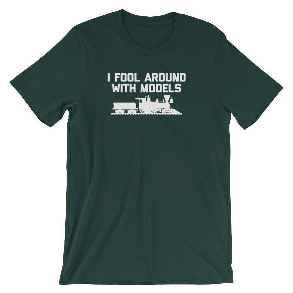 I Fool Around With Models T-Shirt (Unisex)