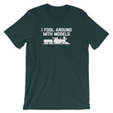 I Fool Around With Models T-Shirt (Unisex)