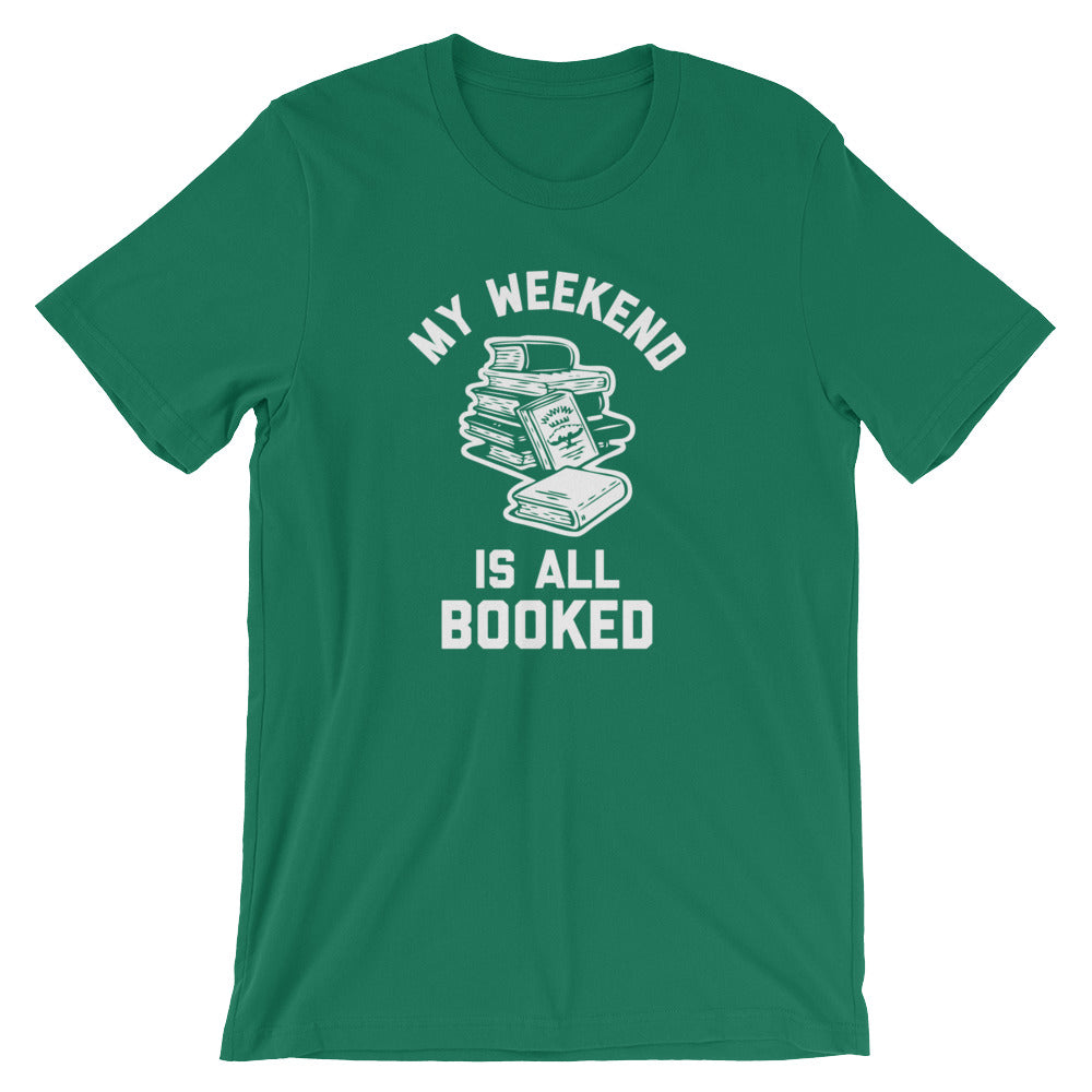 My Weekend Is All Booked T-Shirt (Unisex)