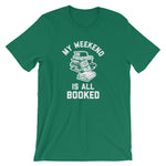 My Weekend Is All Booked T-Shirt (Unisex)