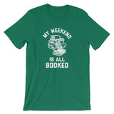 My Weekend Is All Booked T-Shirt (Unisex)