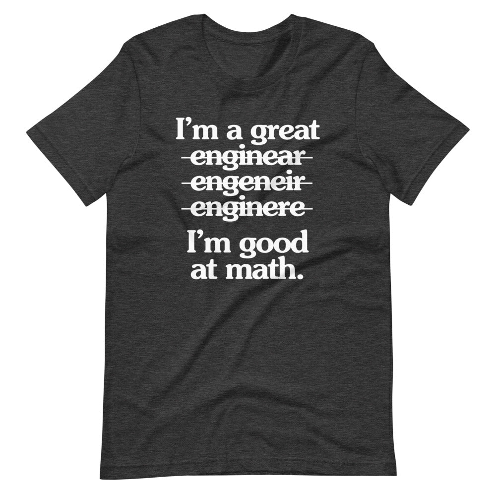 I'm A Great Engineer (I'm Good At Math) T-Shirt (Unisex)