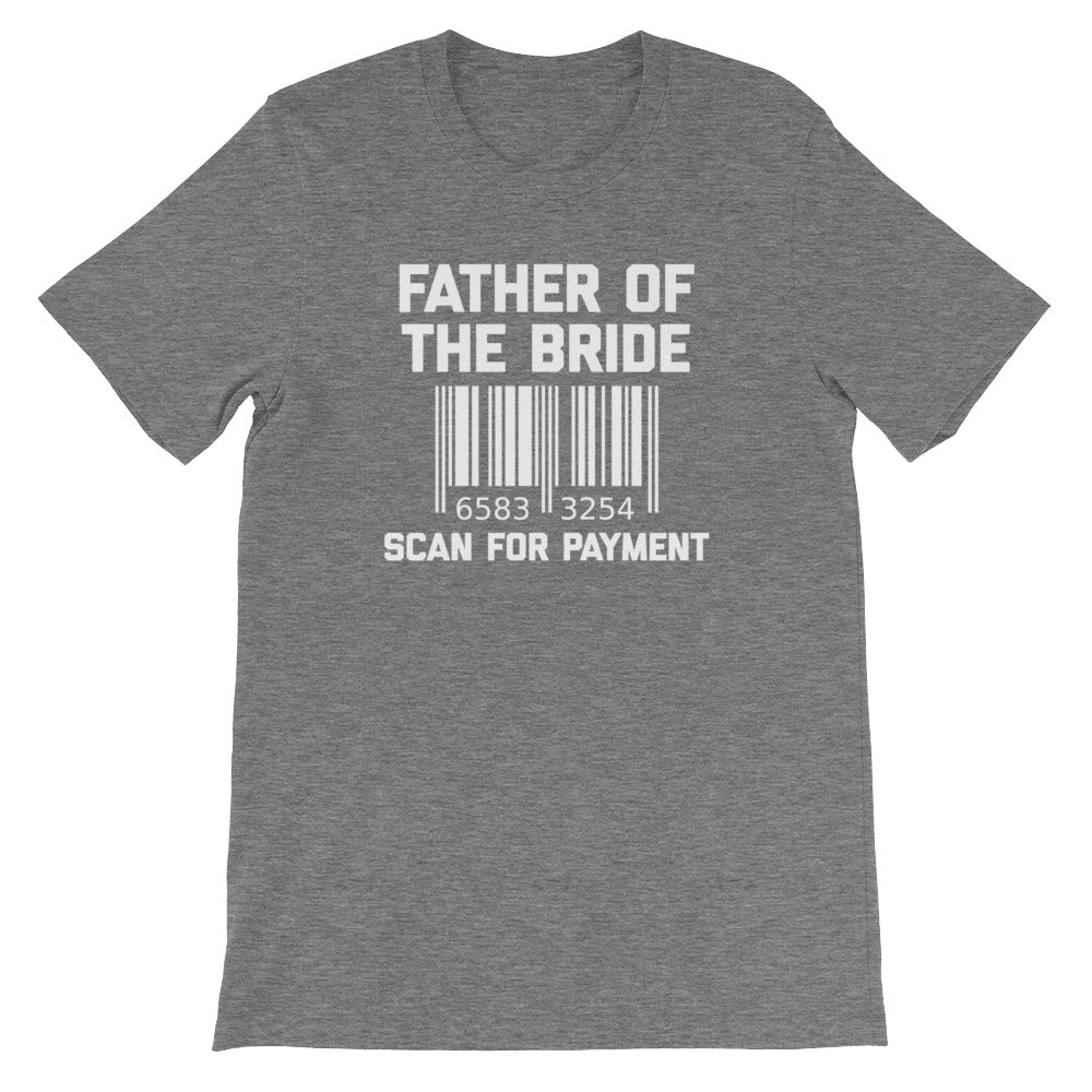 Father Of The Bride (Scan For Payment) T-Shirt (Unisex)