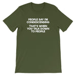 People Say I'm Condescending (That's When You Talk Down To People) T-Shirt (Unisex)