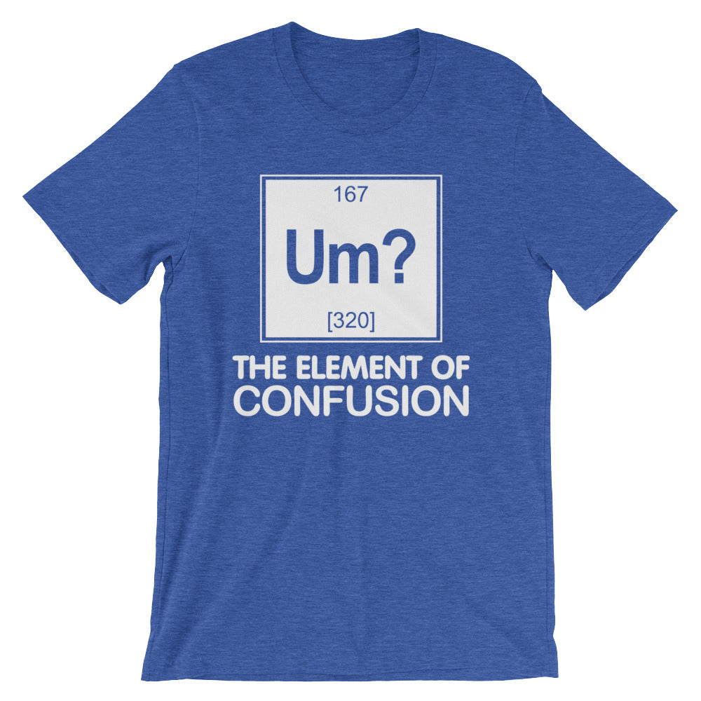 Um? The Element Of Confusion T-Shirt (Unisex)
