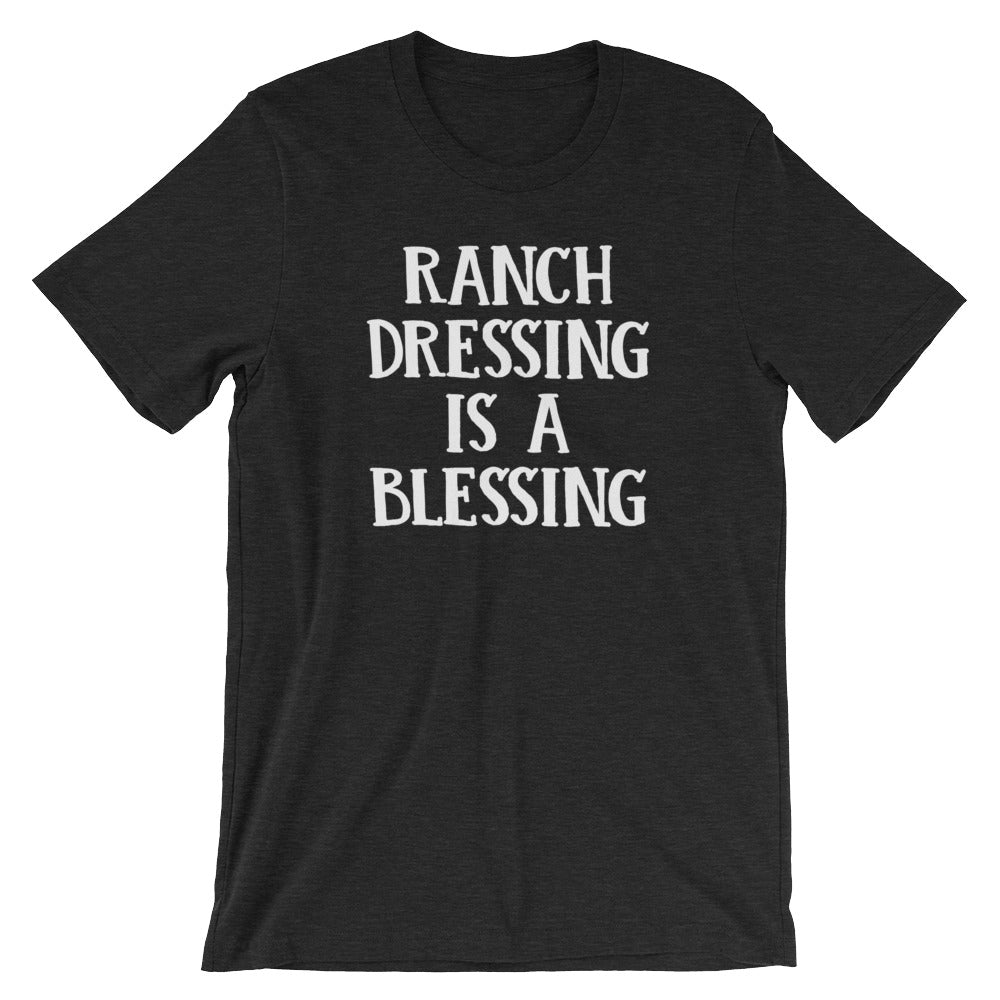Ranch Dressing Is A Blessing T-Shirt (Unisex)