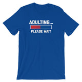 Adulting... Please Wait T-Shirt (Unisex)