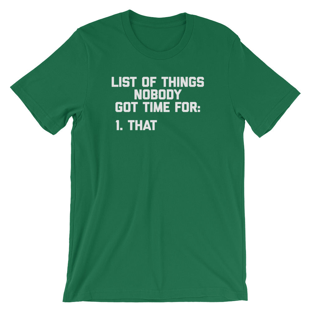 List Of Things Nobody Got Time For (That) T-Shirt (Unisex)