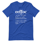 Coffee (Eeffoc Definition) T-Shirt (Unisex)