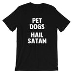 Pet Dogs, Hail Satan T-Shirt (Unisex)