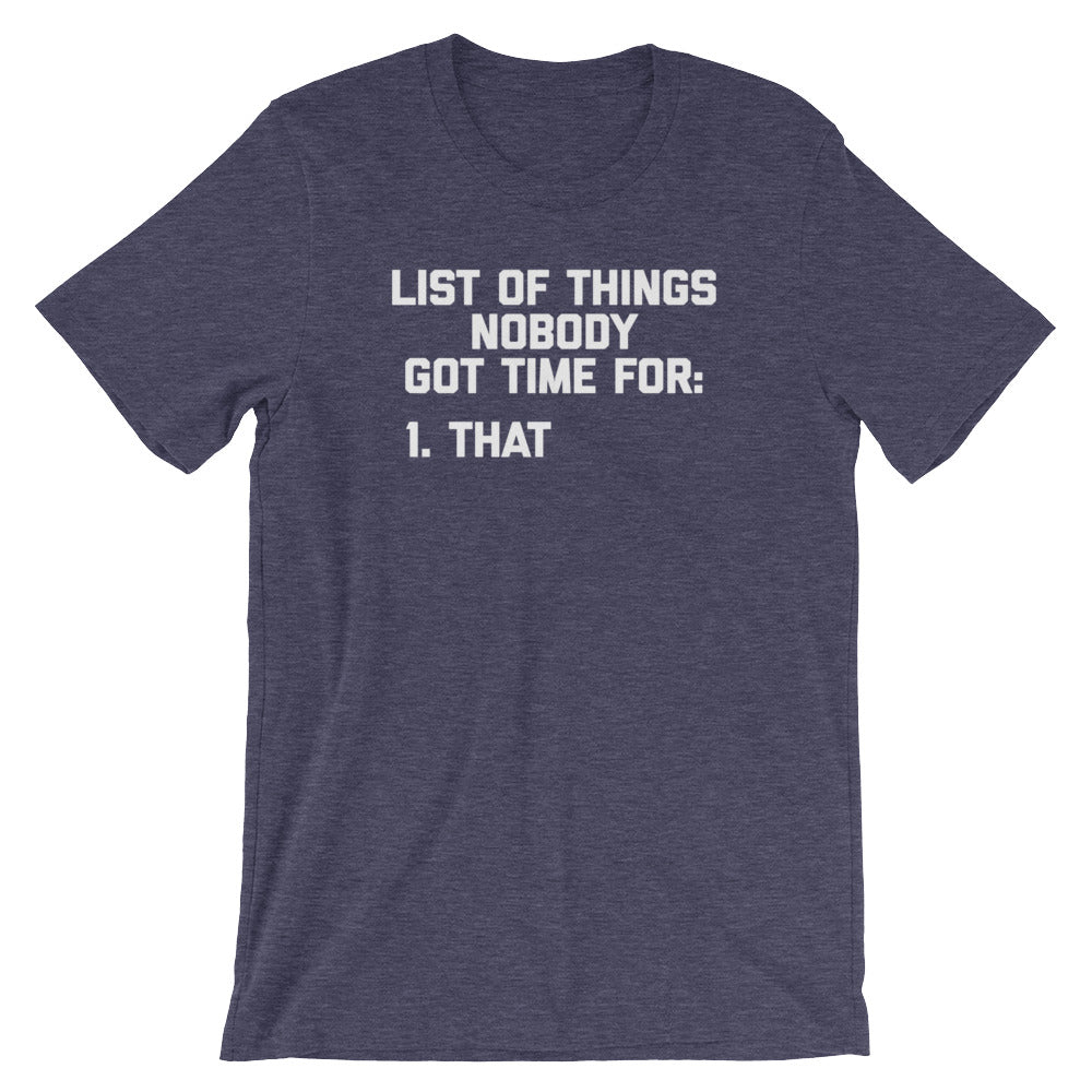 List Of Things Nobody Got Time For (That) T-Shirt (Unisex)