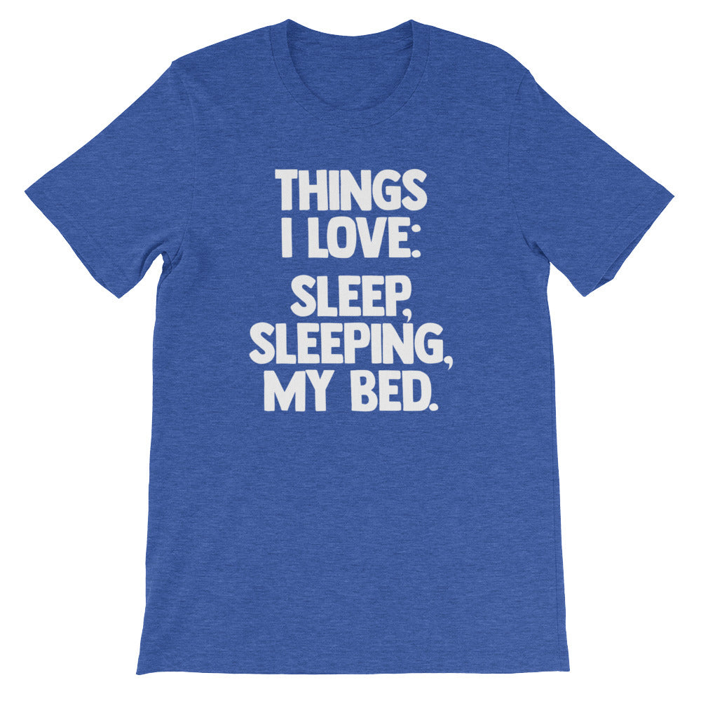 Things I Love: Sleep, Sleeping, My Bed T-Shirt (Unisex) – NoiseBot.com