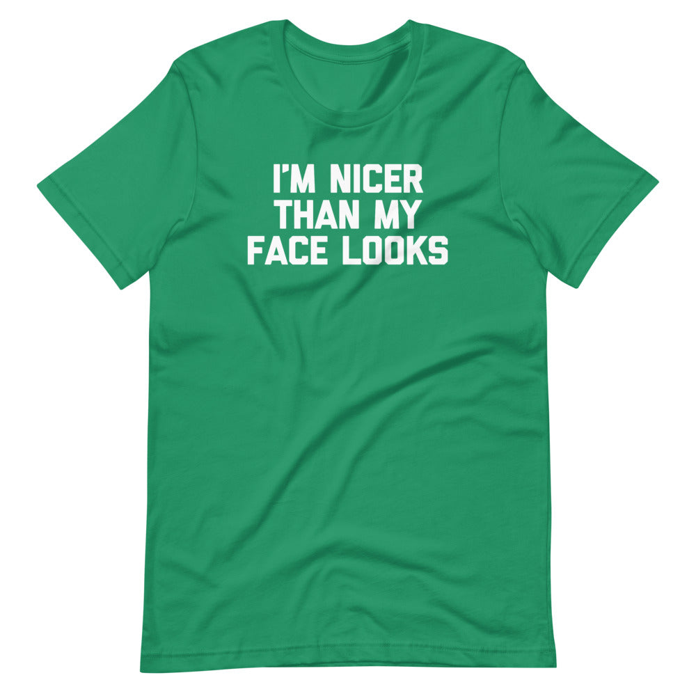 I'm Nicer Than My Face Looks T-Shirt (Unisex)
