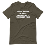 Don't Worry, It Only Seems Kinky The First Time T-Shirt (Unisex)