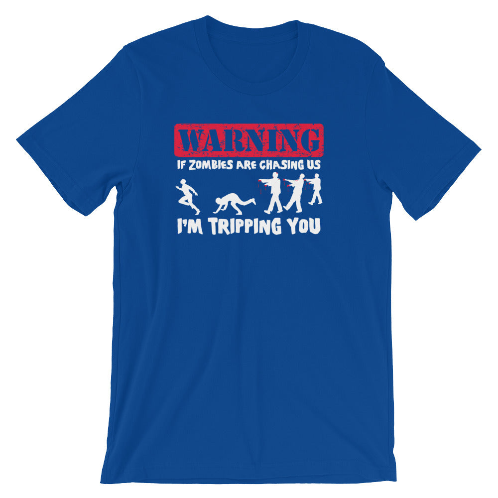 If Zombies Are Chasing Us, I'm Tripping You T-Shirt (Unisex)