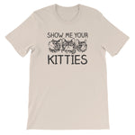Show Me Your Kitties T-Shirt (Unisex)