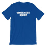 Violently Quiet T-Shirt (Unisex)