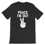 Peace I'm Out T-Shirt (Unisex)