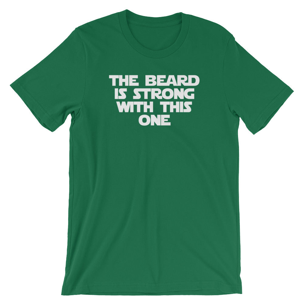 The Beard Is Strong With This One T-Shirt (Unisex)