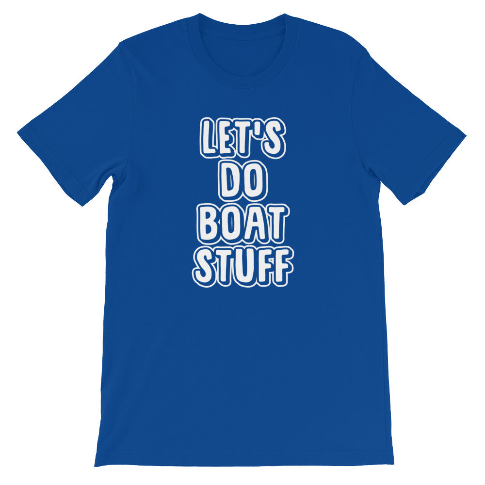 Let's Do Boat Stuff T-Shirt (Unisex)
