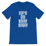 Let's Do Boat Stuff T-Shirt (Unisex)