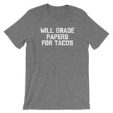 Will Grade Papers For Tacos T-Shirt (Unisex)