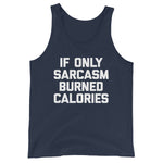 If Only Sarcasm Burned Calories Tank Top (Unisex)