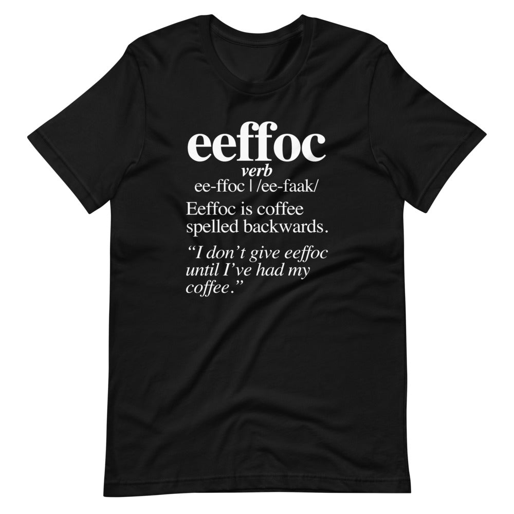 Coffee (Eeffoc Definition) T-Shirt (Unisex)