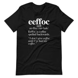 Coffee (Eeffoc Definition) T-Shirt (Unisex)
